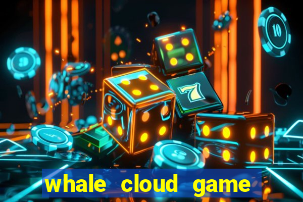 whale cloud game site oficial